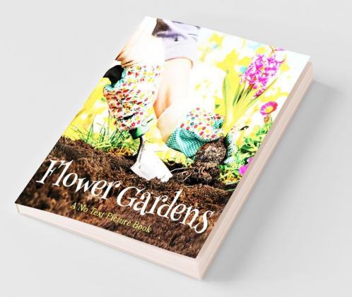 Flower Gardens A No Text Picture Book