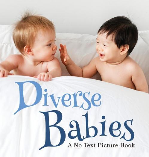 Diverse Babies A No Text Picture Book: A Calming Gift for Alzheimer Patients and Senior Citizens Living With Dementia: 4 (Soothing Picture Books for the Heart and Soul)