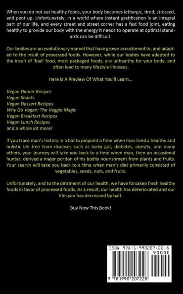 Vegan Diet: Delicious And Easy Recipes For A New Healthy Vegan Lifestyle (Learn How To Start The Vegan Diet The Right Way)