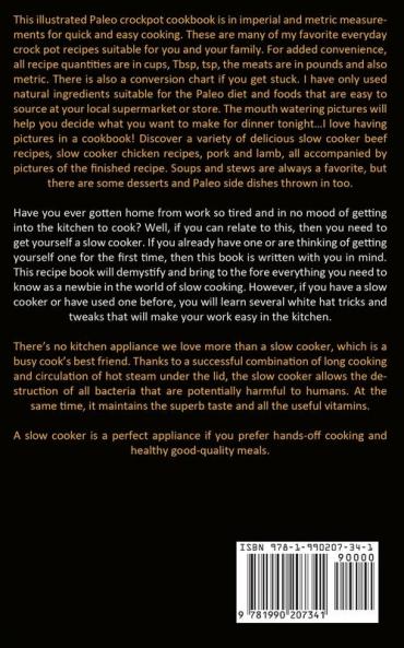 Slow Cooker: Illustrated Paleo Crock Pot Recipes With Delicious Slow Cooker Soups Stews Dinners Sides And Desserts (The Complete Slow Cooker Recipe)