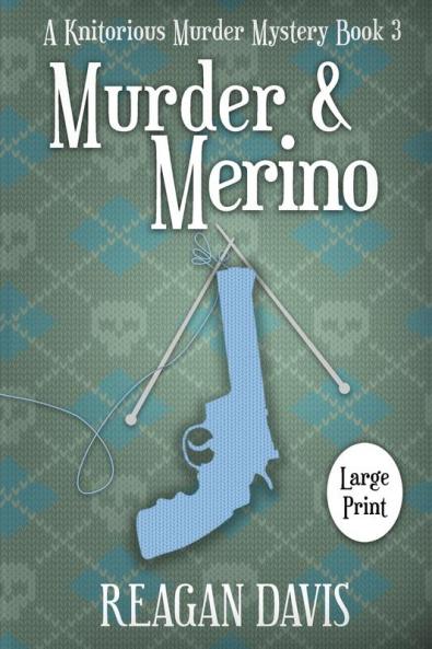 Murder & Merino: A Knitorious Murder Mystery Book 3 (A Knitorious Murder Mystery Collection)