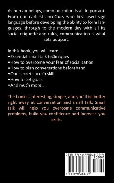Small Talk: How to Start a Conversation and Increase Self-confidence (Guide to Being More Likeable and Building Better Relationships)