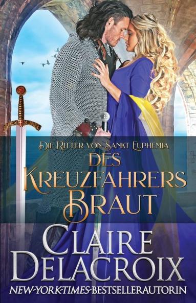 Des Kreuzfahrers Braut: 1 (Die Ritter Von Sankt Euphemia)