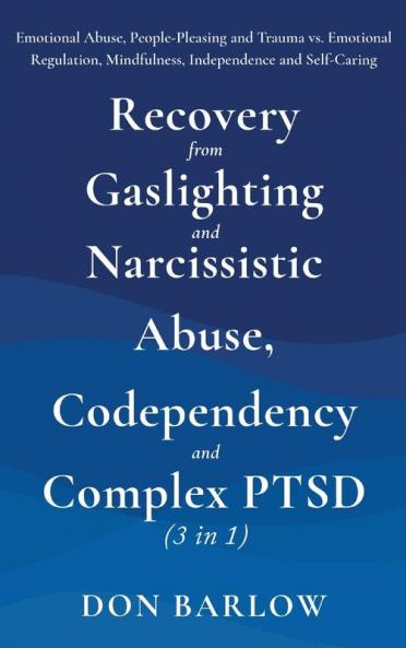 Recovery from Gaslighting & Narcissistic Abuse Codependency & Complex PTSD (3 in 1)