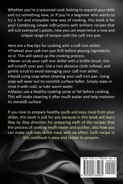 Cast Iron Cookbook: Easy Cast Iron Skillet Home Cooking Recipes (Classic and Modern Recipes for Your Lodge Cast Iron Cookware)