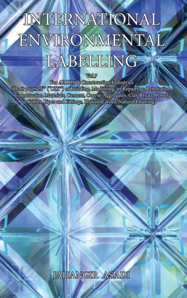 International Environmental Labelling Vol.7 DIY: For All DIY & Construction Industries (Do it yourself (DIY) of Building Modifying or Repairing ... Fittings Plywood Tiles Natural Flooring)
