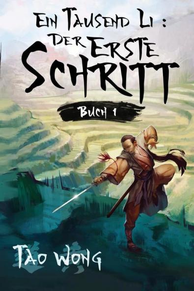 Ein Tausend Li Der erste Schritt: Ein Wuxia Kultivation Fantasy Epos: 1