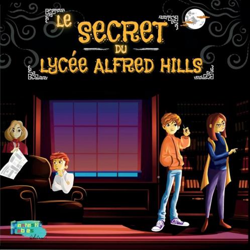 Le Secret du Lyc��e Alfred Hills