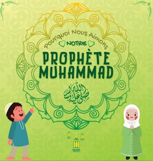 Pourquoi Nous Aimons Notre Prophète Muhammad?: Livre Islamique Pour Enfants Musulmans Décrivant L'Amour De Rasulallah ﷺ Pour Les Enfants, Les ... Islamiques Pour Enfants) (French Edition)