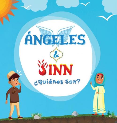 Ángeles & Jinn; ¿Quiénes Son?: Libro Islámico Para Niños Musulmanes En El Que Se Revelan Seres Invisibles Y Sobrenaturales Creados Por Alá El ... Islámicos Para Niños) (Spanish Edition)