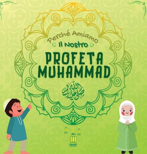 Perché Amiamo Il Nostro Profeta Muhammad ?: Libro Islamico Per Bambini Musulmani Che Esplora L'Amore Di Rasulallah ﷺ Per I Bambini, I Servi, I ... Libri Islamici Per Bambini) (Italian Edition)
