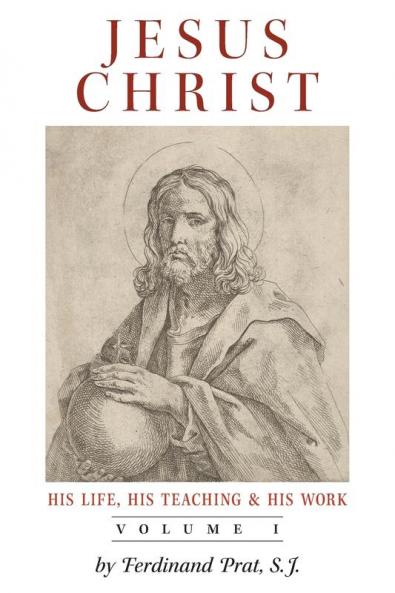 Jesus Christ (His Life His Teaching and His Work)