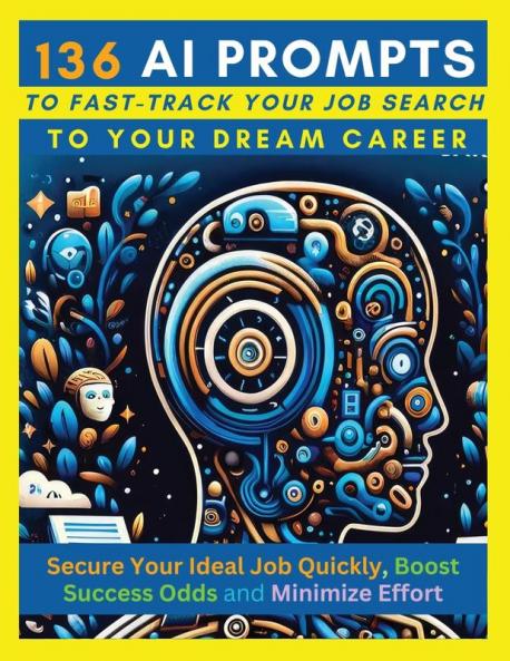 136 AI Prompts to Fast-Track Your Job Search to Your Dream Career