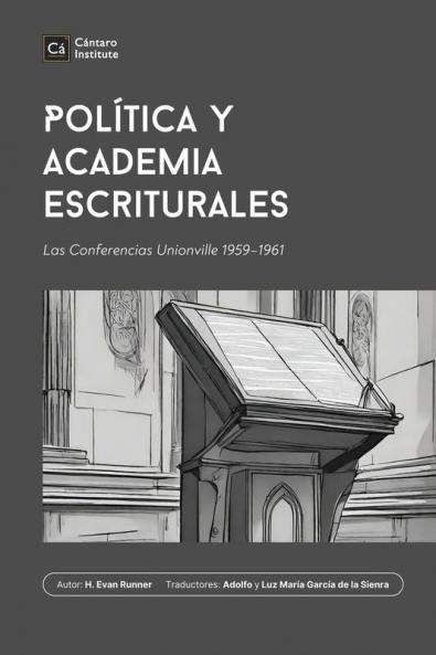 Política Y Academia Escriturales: Las Conferencias Unionville 1959-1961 (Biblioteca De Filosofía Cristiana) (Spanish Edition)