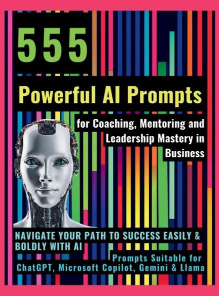 555 Powerful AI Prompts for Coaching Mentoring and Leadership Mastery in Business