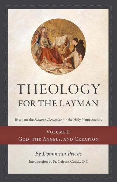 Theology for the Layman (Based on the Summa Theologiae for the Holy Name Society)