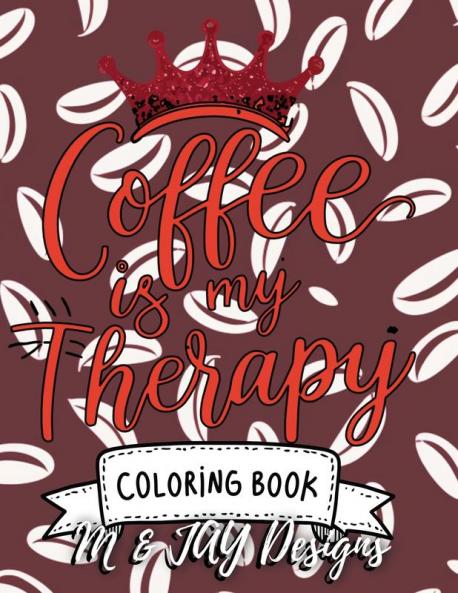 Coffee Is My Therapy Coloring Book