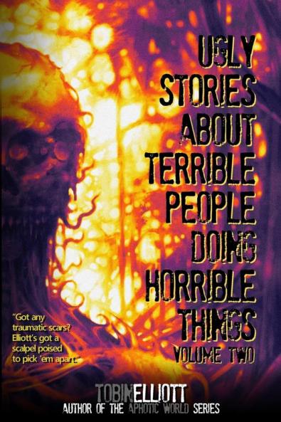 Ugly Stories About Terrible People Doing Horrible Things Volume Two