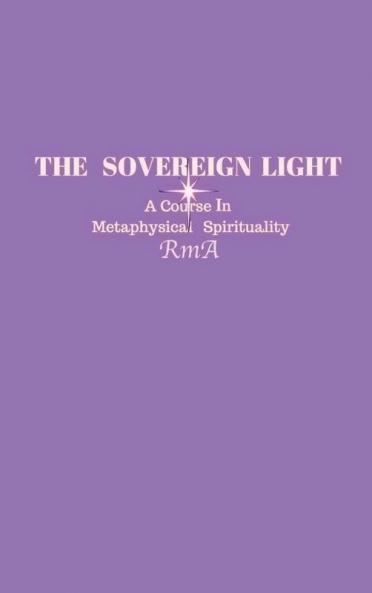 The Sovereign Light: A Course In Metaphysical Spirituality