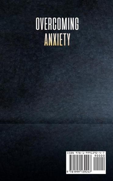 Overcoming Anxiety: How Anxiety Is Killing You And What To Do About It