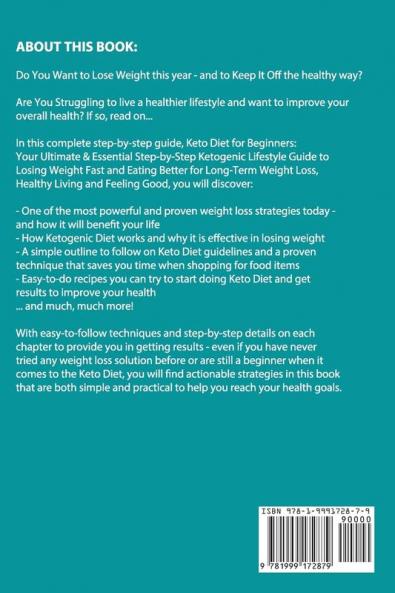 Keto Diet for Beginners: Your Ultimate & Essential Step-by-Step Ketogenic Lifestyle Guide to Losing Weight Fast and Eating Better for Long-Term Weight Loss Healthy Living and Feeling Good