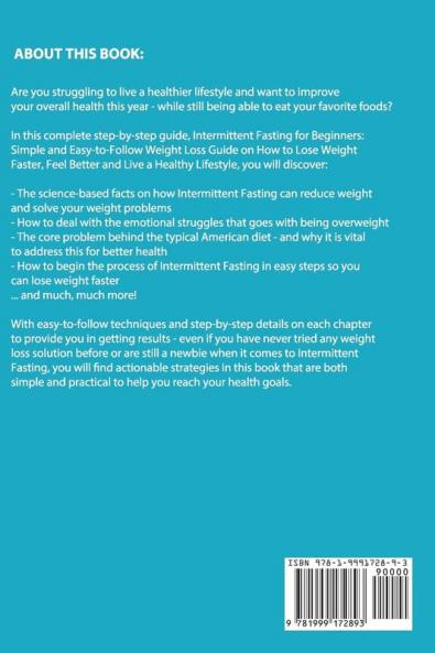 Intermittent Fasting for Beginners: Simple and Easy-to-Follow Weight Loss Guide on How to Lose Weight Faster Feel Better and Live a Healthy Lifestyle. (PLUS: Benefits with Ketogenic Diet)