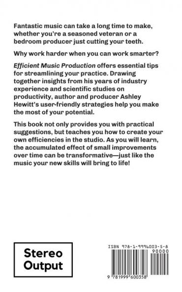 Efficient Music Production: How To Make Better Music Faster