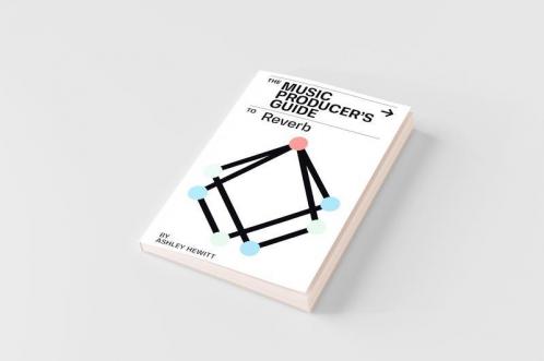 The Music Producer's Guide To Reverb