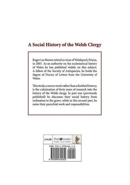 A Social History of the Welsh Clergy circa 1662-1939: PART TWO sections seven to fourteen. VOLUME ONE