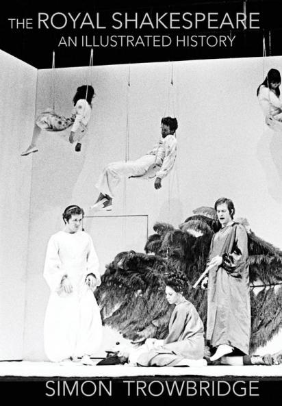 The Rise and Fall of the Royal Shakespeare Company: An Illustrated History