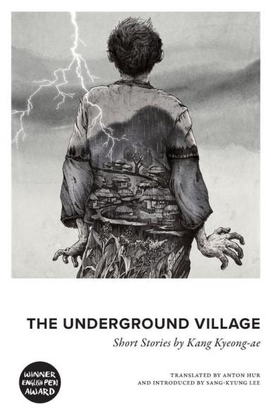 The Underground Village: Short Stories by Kang Kyeong-ae