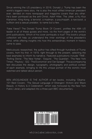 Fake Views? The Donald Trump Book Of Covers: A New Illustrated Biography Of The Election Of America's 45th President (Hardcover)