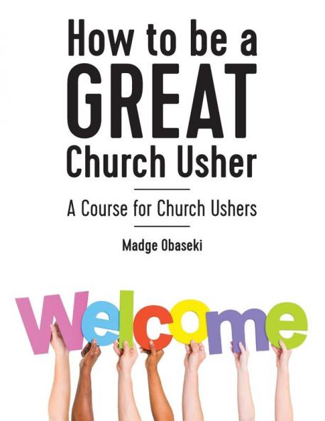 How to be a GREAT Church Usher: A course for Church Ushers