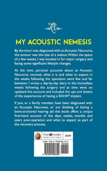 My Acoustic Nemesis: A personal account of life after an acoustic neuroma & the ups and downs of having a bone anchored hearing aid