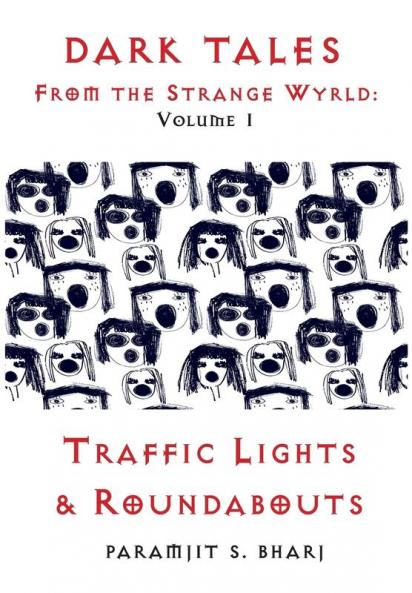 Dark Tales From the Strange Wyrld: Volume 1: Traffic Lights & Roundabouts (From the Strange Wyrld - Collected)