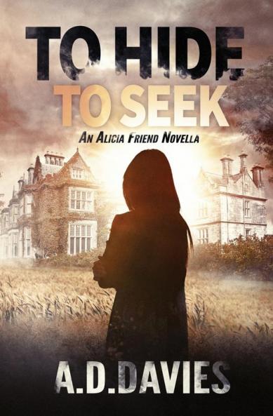 To Hide To Seek: An Alicia Friend Investigation: 5