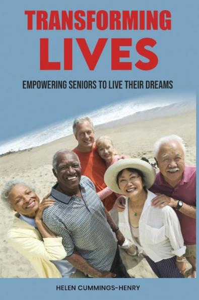 TRANSFOMING LIVES - EMPOWERING SENIORS TO LIVE THEIR DREAMS