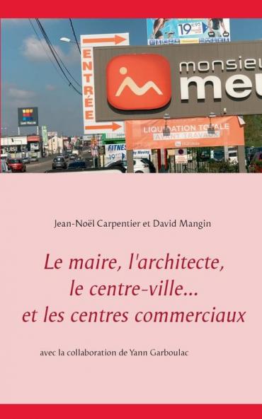 Le maire l'architecte le centre-ville... et les centres commerciaux