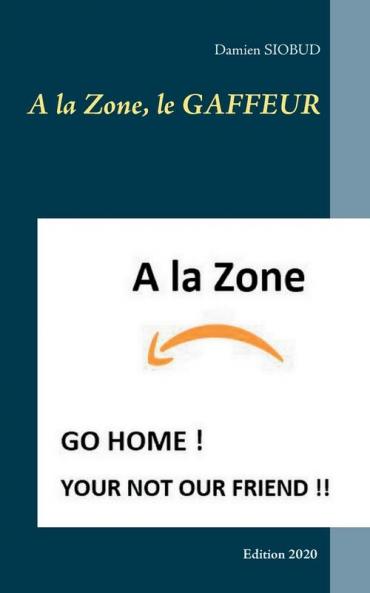 A la Zone le GAFFEUR