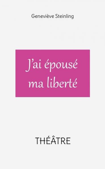 J'ai épousé ma liberté