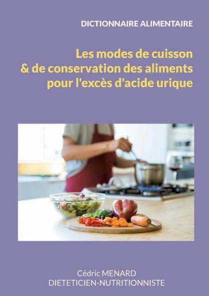 Dictionnaire des modes de cuisson et de conservation des aliments pour l'excès d'acide urique.