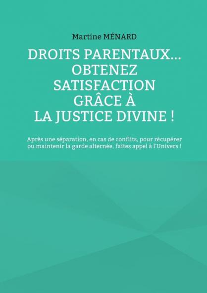Droits parentaux... obtenez satisfaction grâce à la Justice Divine !