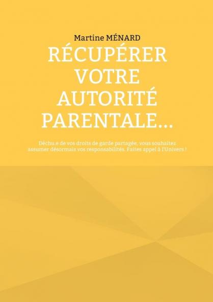 Récupérer votre autorité parentale...