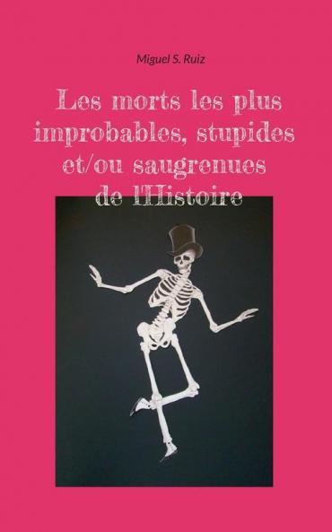 Les morts les plus improbables stupides et/ou saugrenues de l'Histoire