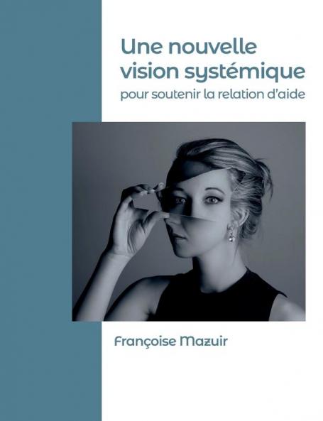 Une nouvelle vision systémique pour soutenir la relation d'aide