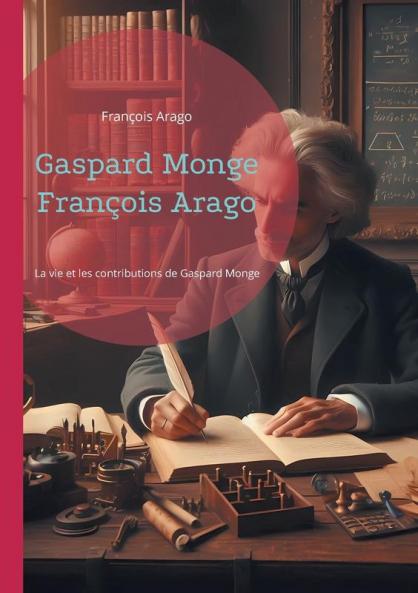 Gaspard Monge François Arago