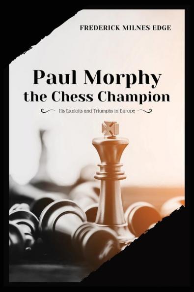 Paul Morphy the Chess Champion