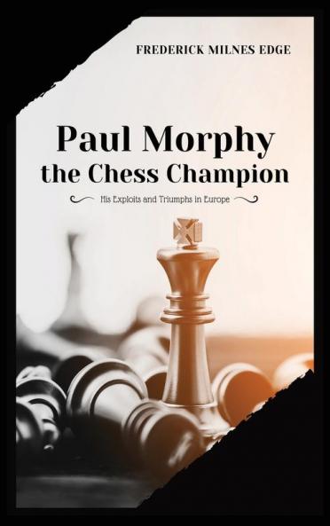 Paul Morphy the Chess Champion