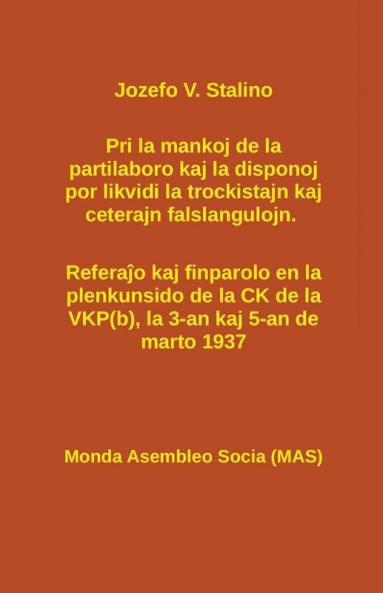 Pri la mankoj de la partilaboro kaj la disponoj por likvidi la trockistajn kaj ceterajn falslangulojn.: Referaĵo kaj finparolo en la plenkunsido ... 3-an kaj 5-an de marto 1937: 154 (Mas-Libro)