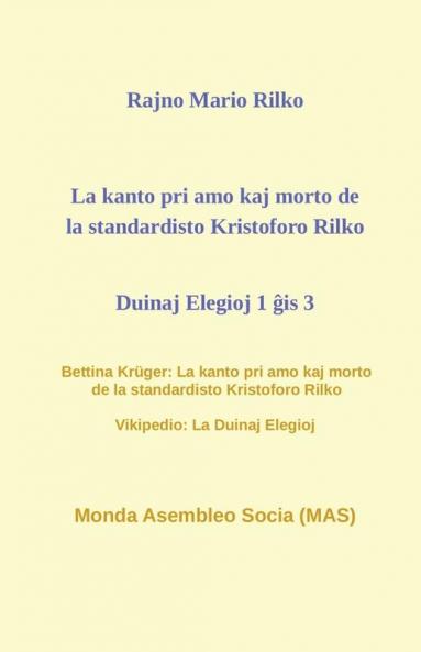 La kanto pri amo kaj morto de la standardisto Kristoforo Rilko. Duinaj elegioj 1 ĝis 3.: 172 (Mas-Libro)